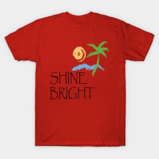 SHINE BRIGHT T-Shirt